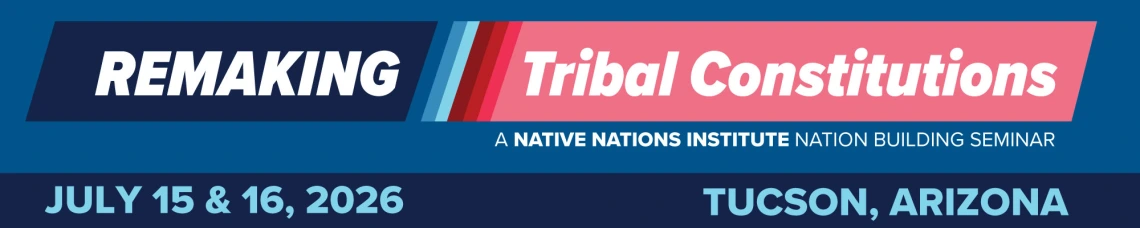 Remaking Tribal Constitutions Seminar